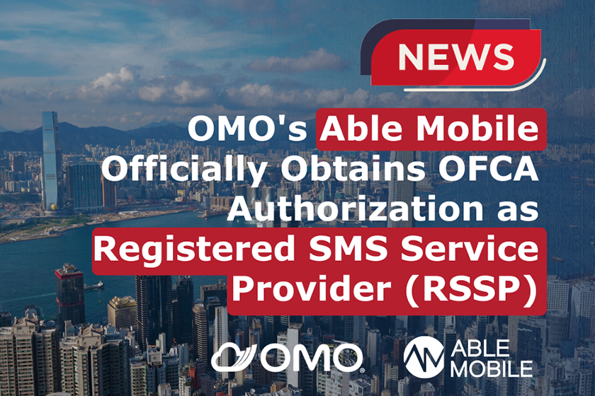 OMO's Able Mobile Officially Receives OFCA Authorization as Registered SMS Service Provider (RSSP)